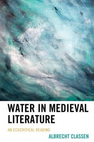 Kniha Water in Medieval Literature Albrecht Classen