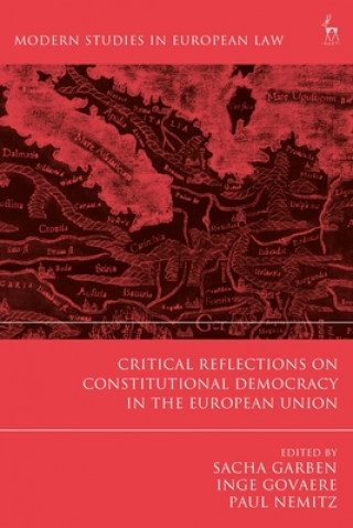 Carte Critical Reflections on Constitutional Democracy in the European Union GARBEN SACHA