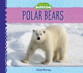 Knjiga Polar Bears Julie Murray