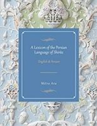 Könyv Lexicon of the Persian Language of Shiraz Mitra Ara