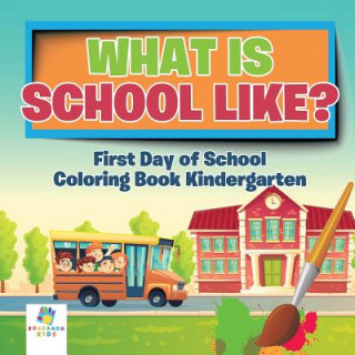 Könyv What is School Like? First Day of School Coloring Book Kindergarten Educando Kids