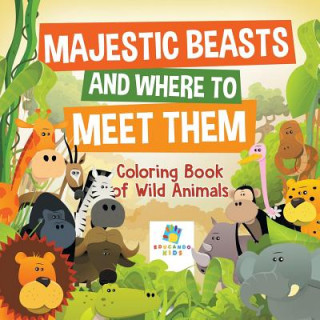 Kniha Majestic Beasts and Where to Meet Them - Coloring Book of Wild Animals Educando Kids