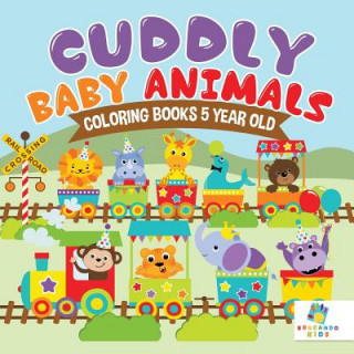 Книга Cuddly Baby Animals Coloring Books 5 Year Old Educando Kids