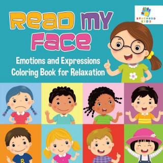 Kniha Read My Face Emotions and Expressions Coloring Book for Relaxation Educando Kids