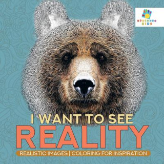 Kniha I Want to See Reality - Realistic Images - Coloring for Inspiration Educando Kids