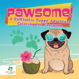 Książka Pawsome! - A Rufftastic Puppy Adventure - Coloring for Everyone Educando Kids