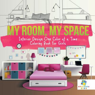 Книга My Room, My Space Interior Design One Color at a Time Coloring Book for Girls Educando Kids