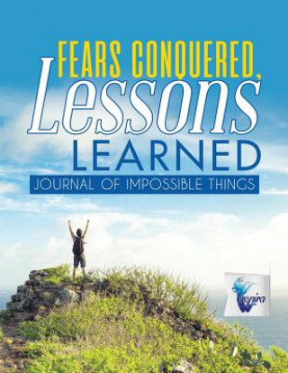 Книга Fears Conquered, Lessons Learned Journal of Impossible Things Inspira Journals Planners & Notebooks Inspira Journals