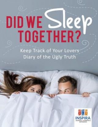 Kniha Did We Sleep Together? Keep Track of Your Lovers Diary of the Ugly Truth Inspira Journals Planners & Notebooks Inspira Journals