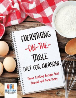 Carte Everything-on-the-Table Diet for Everyone Home Cooking Recipes Diet Journal and Food Diary Inspira Journals Planners & Notebooks Inspira Journals