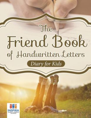 Kniha Friend Book of Handwritten Letters Diary for Kids Inspira Journals Planners & Notebooks Inspira Journals