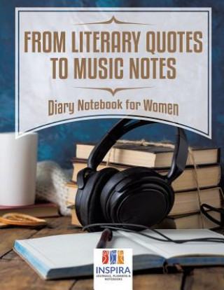 Könyv From Literary Quotes to Music Notes Diary Notebook for Women Inspira Journals Planners & Notebooks Inspira Journals