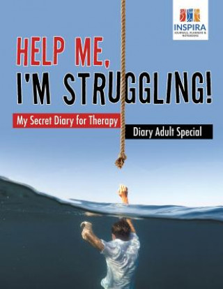 Carte Help Me, I'm Struggling! - My Secret Diary for Therapy - Diary Adult Special Inspira Journals Planners & Notebooks Inspira Journals