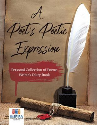 Kniha Poet's Poetic Expression Personal Collection of Poems Writer's Diary Book Inspira Journals Planners & Notebooks Inspira Journals