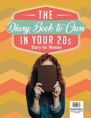 Kniha Diary Book to Own in Your 20s Diary for Women Inspira Journals Planners & Notebooks Inspira Journals