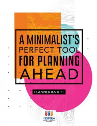 Knjiga Minimalist's Perfect Tool for Planning Ahead Planner 8.5 x 11 Inspira Journals Planners & Notebooks Inspira Journals