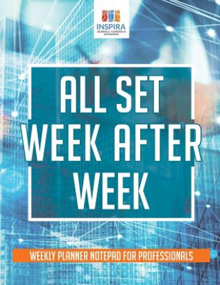 Knjiga All Set Week After Week Weekly Planner Notepad for Professionals Inspira Journals Planners & Notebooks Inspira Journals