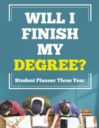Βιβλίο Will I Finish My Degree? Student Planner Three Year Inspira Journals Planners & Notebooks Inspira Journals