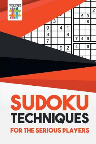 Kniha Sudoku Techniques for the Serious Players Senor Sudoku