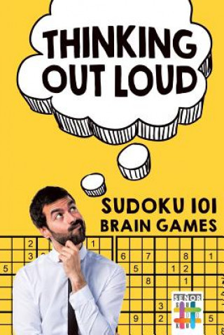 Kniha Thinking Out Loud Sudoku 101 Brain Games Senor Sudoku