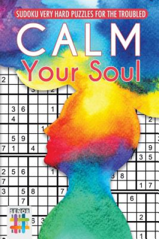 Книга Calm Your Soul Sudoku Very Hard Puzzles for the Troubled Senor Sudoku