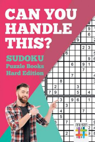 Könyv Can You Handle This? Sudoku Puzzle Books Hard Edition Senor Sudoku