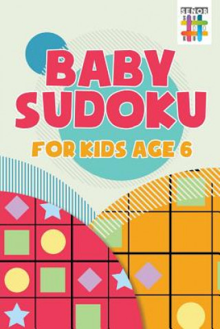 Kniha Baby Sudoku for Kids Age 6 Senor Sudoku