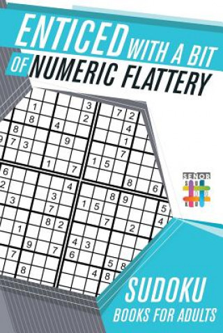 Kniha Enticed with a Bit of Numeric Flattery Sudoku Books for Adults Senor Sudoku