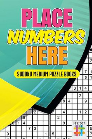 Книга Place Numbers Here Sudoku Medium Puzzle Books Senor Sudoku