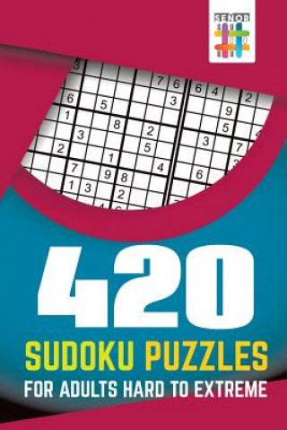 Kniha 420 Sudoku Puzzles for Adults Hard to Extreme Senor Sudoku