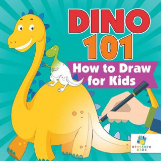 Kniha Dino 101 - How to Draw for Kids Educando Kids