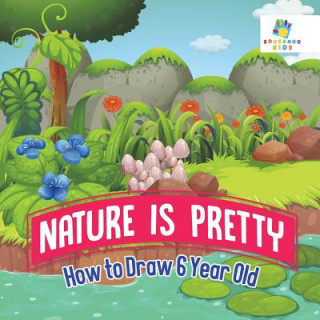 Buch Nature is Pretty - How to Draw 6 Year Old Educando Kids