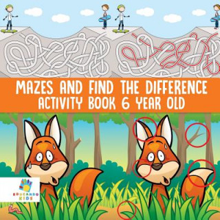 Knjiga Mazes and Find the Difference Activity Book 6 Year Old Educando Kids