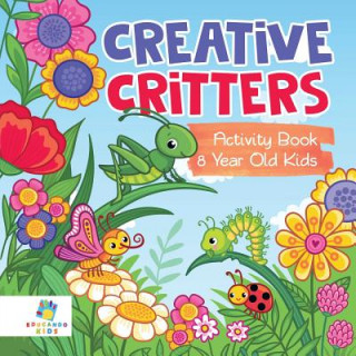 Könyv Creative Critters Activity Book 8 Year Old Kids Educando Kids