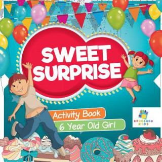 Kniha Sweet Surprise Activity Book 6 Year Old Girl Educando Kids