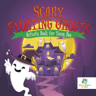 Könyv Scary Floating Ghosts Activity Book for Young Boy Educando Kids