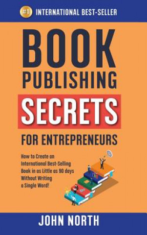 Knjiga Book Publishing Secrets for Entrepreneurs North John North