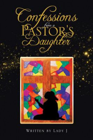 Kniha Confessions from a Pastor's Daughter J Lady J