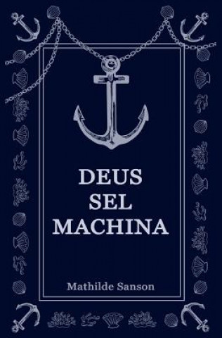 Kniha Deus Sel Machina Mathilde Sanson