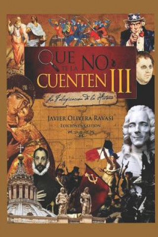 Книга Que No Te La Cuenten III: La Falsificación de la Realidad Javier Olivera Ravasi