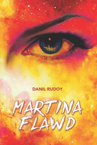 Könyv Martina Flawd: A Novel on Metaphysical Love and Common Magic Danil Rudoy