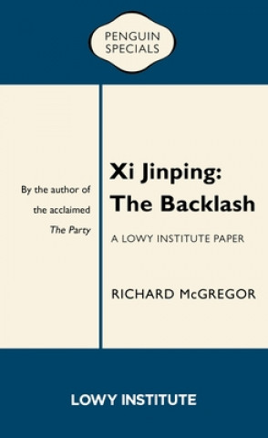 Knjiga Xi Jinping: The Backlash Richard McGregor