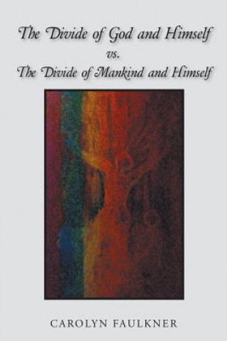 Kniha Divide of God and Himself Vs. the Divide of Mankind and Himself Faulkner Carolyn Faulkner