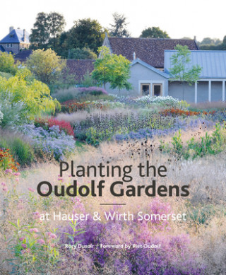 Könyv Planting the Oudolf Gardens at Hauser & Wirth Somerset RORY DUSOIR