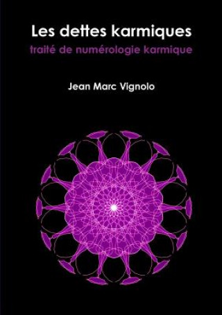 Kniha Les dettes karmiques, trait? de num?rologie karmique Vignolo Jean Marc Vignolo