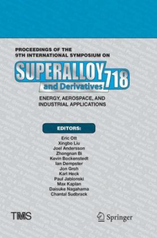 Könyv Proceedings of the 9th International Symposium on Superalloy 718 & Derivatives: Energy, Aerospace, and Industrial Applications Eric Ott