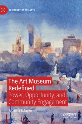 Kniha Art Museum Redefined Johanna K. Taylor