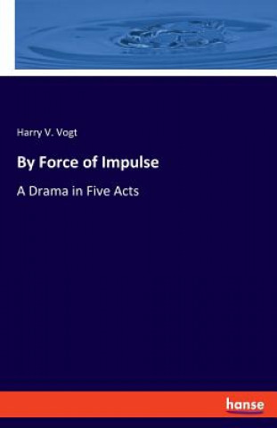 Kniha By Force of Impulse Harry V. Vogt