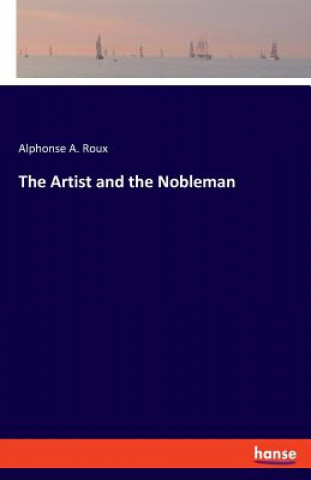 Könyv Artist and the Nobleman Alphonse A. Roux