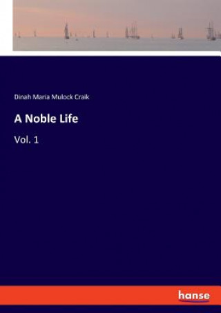 Carte Noble Life Dinah Maria Mulock Craik